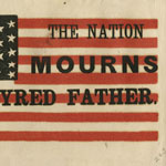 The Nation Mourns a Martyred Father (Philadelphia, 1865).