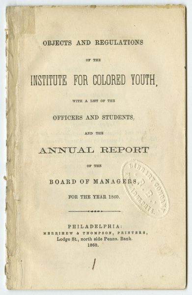 Objects and Regulations of the Institute for Colored Youth, … for the Year 1860 (Philadelphia, 1860)