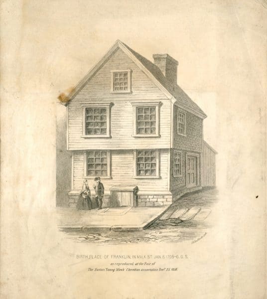 Lithograph of Birthplace of Benjamin Franklin, in Milk St., Boston, Jan. 6. 1705-6. O.S. as reproduced at the Fair of The Boston Young Men’s Christian Association, Decr. 25 1858. J.H. Buffords lith., 1858.
