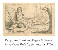 Caption in image reads: "Benjamin Franklin, Magna Britannia: her Colonies Reduc'd. etching, ca. 1766.