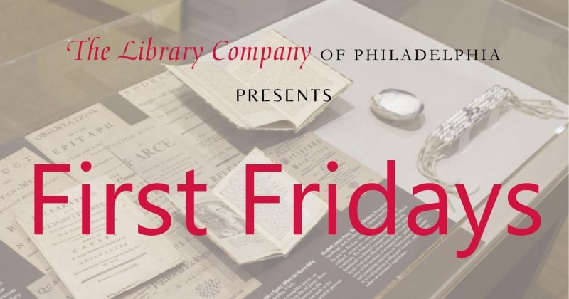 First Fridays @ The Library Company of Philadelphia | Philadelphia | PA | US