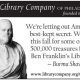 We're letting out America's best-kept secret. Watch this fall for some of the 500,000 treasures from Ben Franklin's Library. -Burma Shave Style!